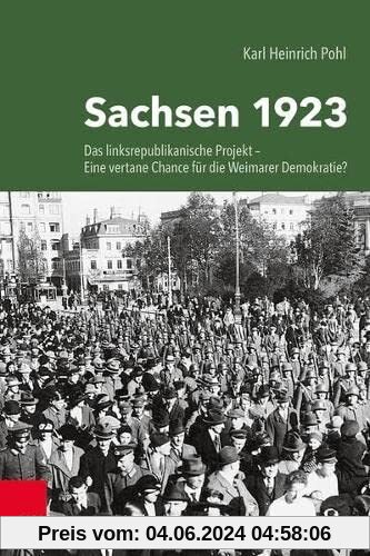 Sachsen 1923: Das linksrepublikanische Projekt - eine vertane Chance für die Weimarer Demokratie?
